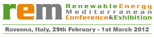 Renewable Energy Mediterranean Conference & Exhibition in Ravenna 29th Febraury - 1st March 2012 Renewable Energy Mediterranean Conference & Exhibition in Ravenna 29th Febraury - 1st March 2012