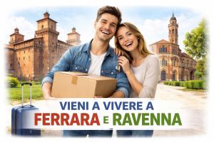 Vieni a vivere a Ferrara e Ravenna